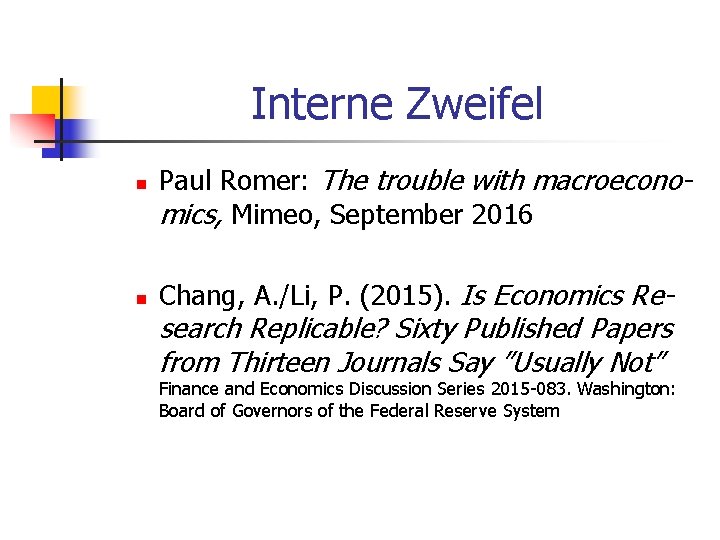Interne Zweifel n n Paul Romer: The trouble with macroeconomics, Mimeo, September 2016 Chang,
