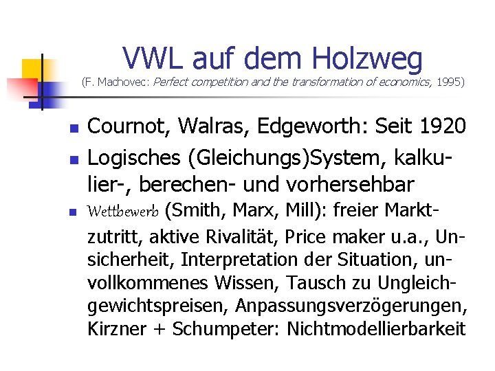 VWL auf dem Holzweg (F. Machovec: Perfect competition and the transformation of economics, 1995)