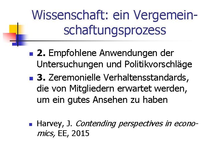 Wissenschaft: ein Vergemeinschaftungsprozess n n n 2. Empfohlene Anwendungen der Untersuchungen und Politikvorschläge 3.