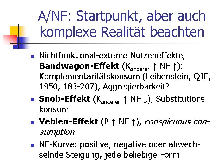 A/NF: Startpunkt, aber auch komplexe Realität beachten n Nichtfunktional-externe Nutzeneffekte, Bandwagon-Effekt (Kanderer ↑ NF