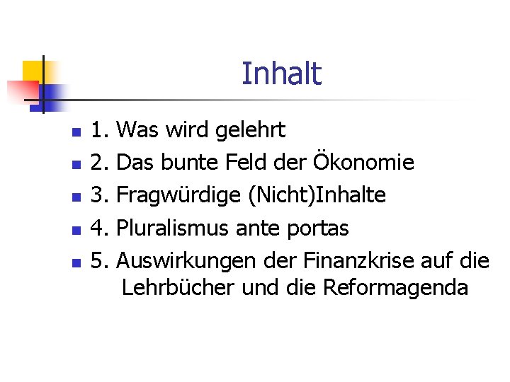 Inhalt n n n 1. 2. 3. 4. 5. Was wird gelehrt Das bunte