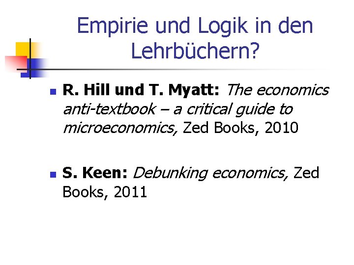 Empirie und Logik in den Lehrbüchern? n R. Hill und T. Myatt: The economics