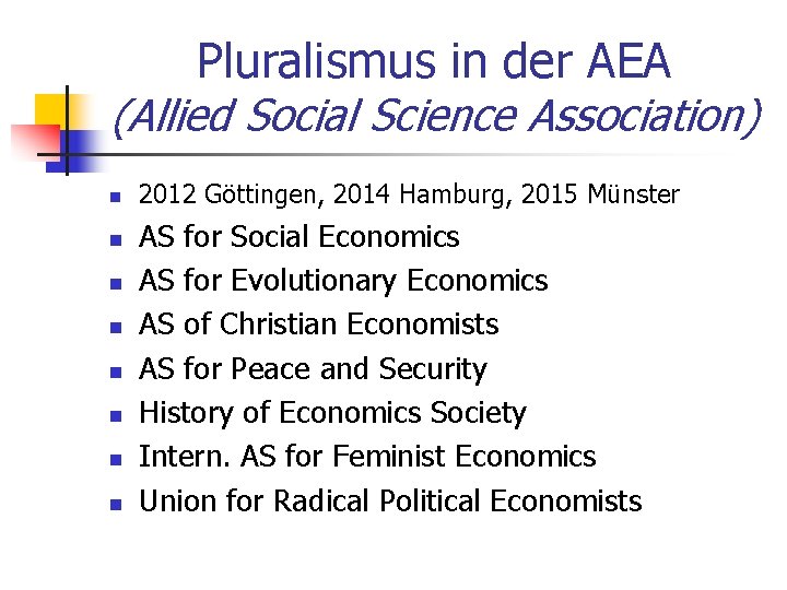 Pluralismus in der AEA (Allied Social Science Association) n n n n 2012 Göttingen,