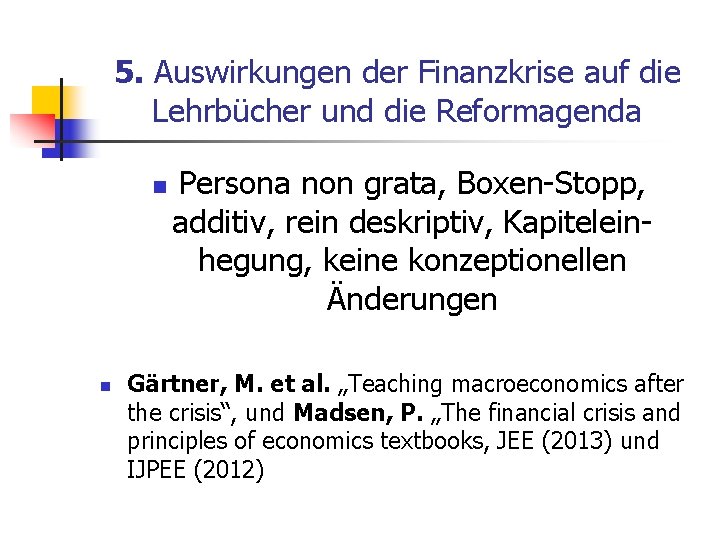 5. Auswirkungen der Finanzkrise auf die Lehrbücher und die Reformagenda n n Persona non