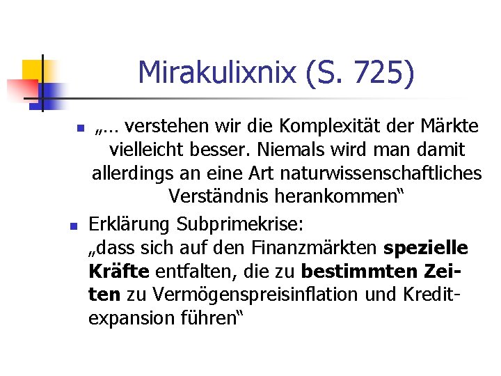 Mirakulixnix (S. 725) n n „… verstehen wir die Komplexität der Märkte vielleicht besser.