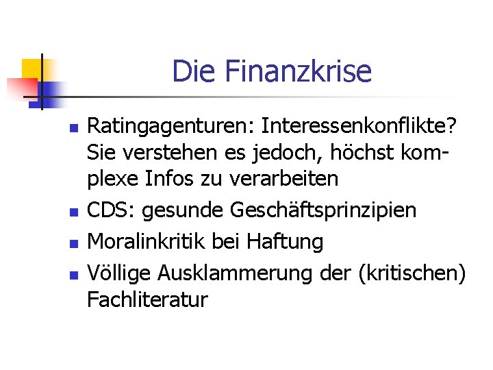 Die Finanzkrise n n Ratingagenturen: Interessenkonflikte? Sie verstehen es jedoch, höchst komplexe Infos zu