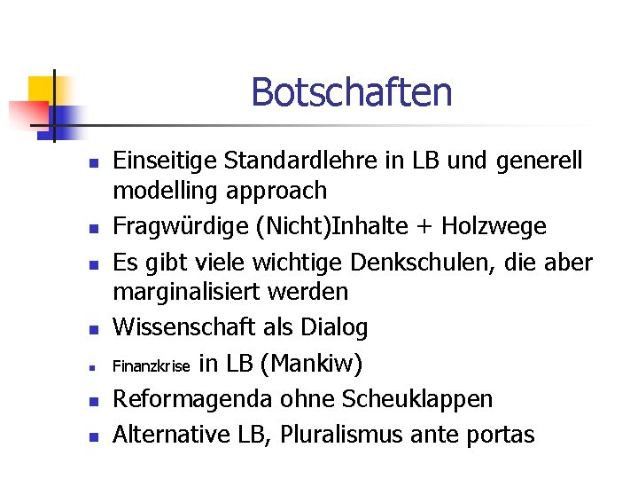 Botschaften n n n Einseitige Standardlehre in LB und generell modelling approach Fragwürdige (Nicht)Inhalte