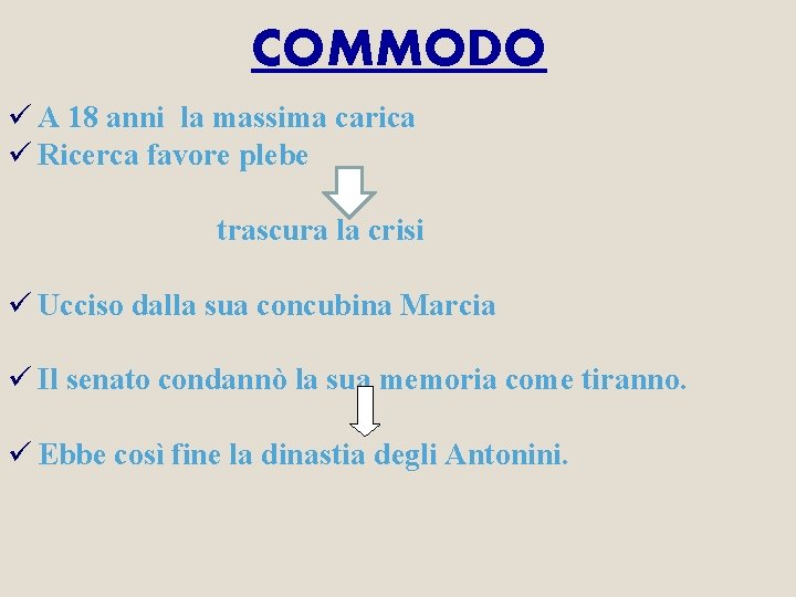 COMMODO ü A 18 anni la massima carica ü Ricerca favore plebe trascura la