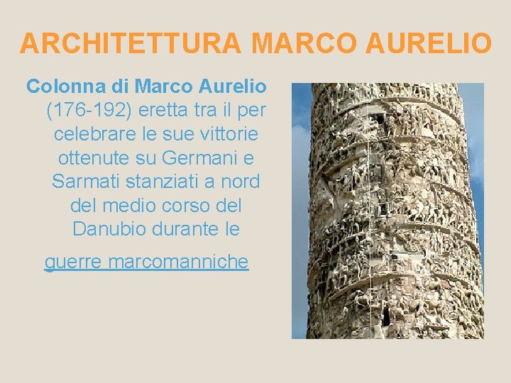 ARCHITETTURA MARCO AURELIO Colonna di Marco Aurelio (176 -192) eretta tra il per celebrare