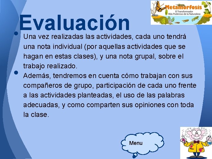 Evaluación • • Una vez realizadas las actividades, cada uno tendrá una nota individual Evaluación • • Una vez realizadas las actividades, cada uno tendrá una nota individual