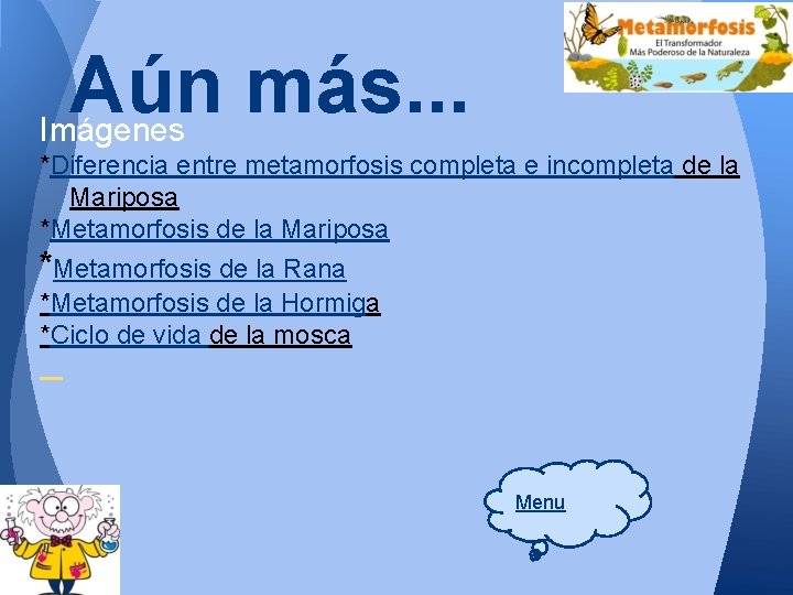 Aún más. . . Imágenes *Diferencia entre metamorfosis completa e incompleta de la Mariposa Aún más. . . Imágenes *Diferencia entre metamorfosis completa e incompleta de la Mariposa