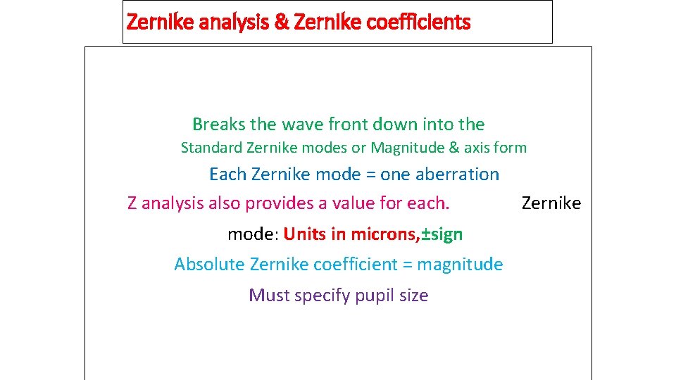 Zernike analysis & Zernike coefficients Breaks the wave front down into the Standard Zernike