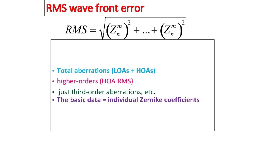 RMS wave front error Total aberrations (LOAs + HOAs) • higher-orders (HOA RMS) •
