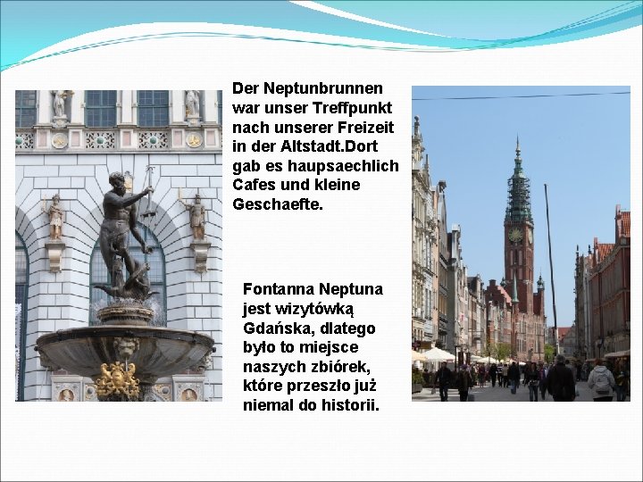 Der Neptunbrunnen war unser Treffpunkt nach unserer Freizeit in der Altstadt. Dort gab es