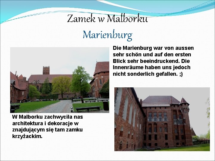 Zamek w Malborku Marienburg Die Marienburg war von aussen sehr schön und auf den Zamek w Malborku Marienburg Die Marienburg war von aussen sehr schön und auf den
