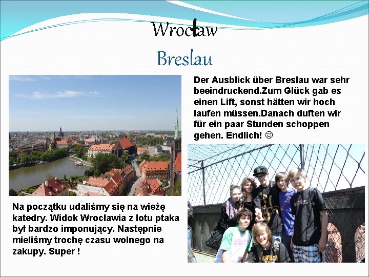 Wrocław Breslau Der Ausblick über Breslau war sehr beeindruckend. Zum Glück gab es einen