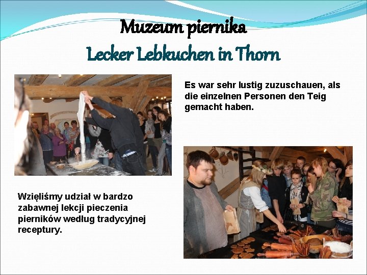 Muzeum piernika Lecker Lebkuchen in Thorn Es war sehr lustig zuzuschauen, als die einzelnen