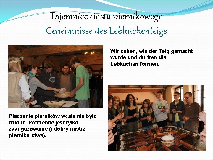 Tajemnice ciasta piernikowego Geheimnisse des Lebkuchenteigs Wir sahen, wie der Teig gemacht wurde und Tajemnice ciasta piernikowego Geheimnisse des Lebkuchenteigs Wir sahen, wie der Teig gemacht wurde und