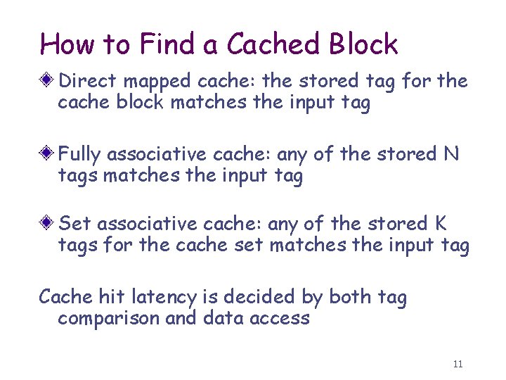 How to Find a Cached Block Direct mapped cache: the stored tag for the