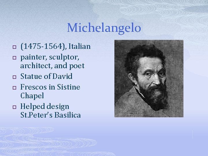 Michelangelo p p p (1475 -1564), Italian painter, sculptor, architect, and poet Statue of