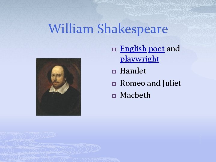 William Shakespeare p p English poet and playwright Hamlet Romeo and Juliet Macbeth 