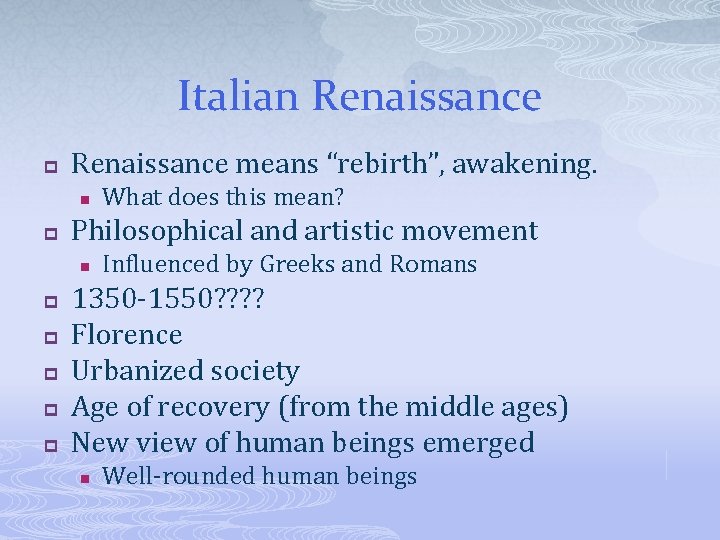 Italian Renaissance p Renaissance means “rebirth”, awakening. n p Philosophical and artistic movement n