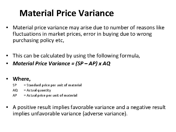 Material Price Variance • Material price variance may arise due to number of reasons