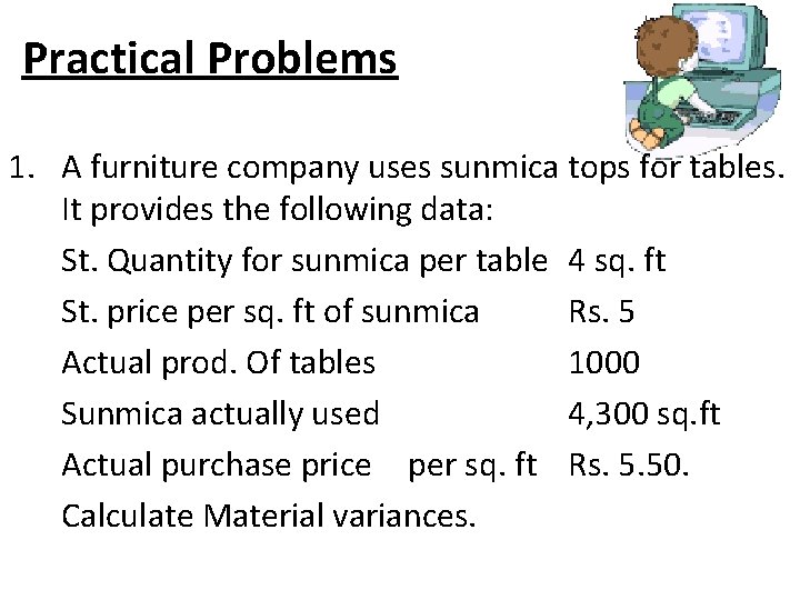 Practical Problems 1. A furniture company uses sunmica tops for tables. It provides the