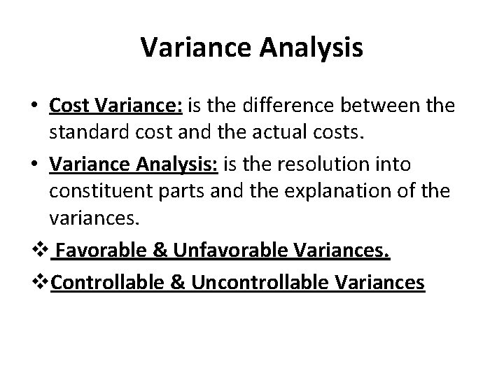 Variance Analysis • Cost Variance: is the difference between the standard cost and the