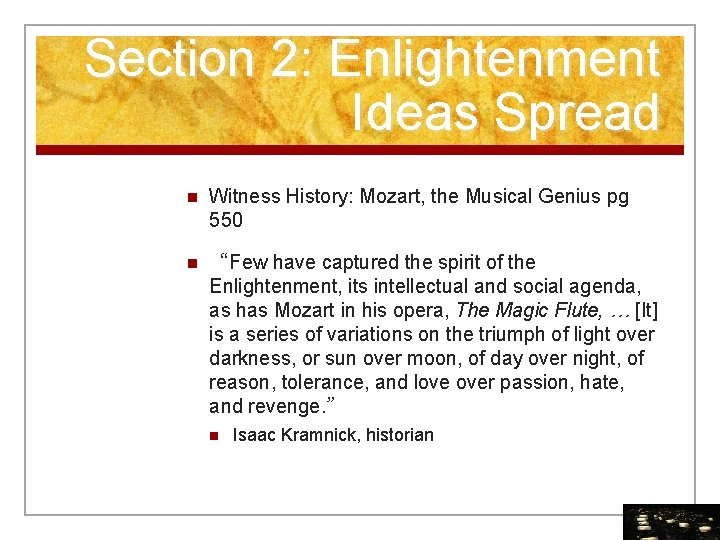 Section 2: Enlightenment Ideas Spread n Witness History: Mozart, the Musical Genius pg 550