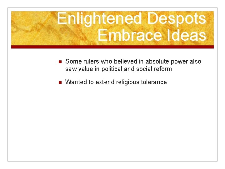 Enlightened Despots Embrace Ideas n Some rulers who believed in absolute power also saw