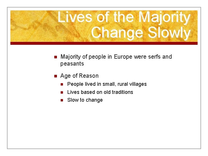 Lives of the Majority Change Slowly n Majority of people in Europe were serfs