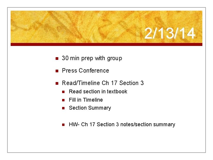 2/13/14 n 30 min prep with group n Press Conference n Read/Timeline Ch 17