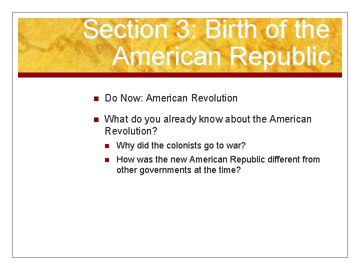 Section 3: Birth of the American Republic n Do Now: American Revolution n What