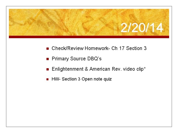 2/20/14 n Check/Review Homework- Ch 17 Section 3 n Primary Source DBQ’s n Enlightenment