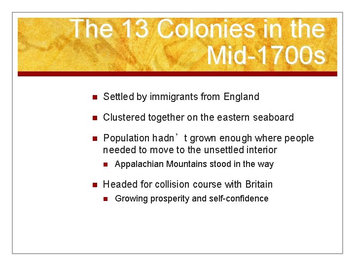 The 13 Colonies in the Mid-1700 s n Settled by immigrants from England n