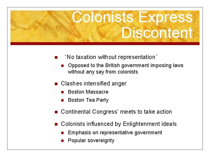 Colonists Express Discontent n ‘No taxation without representation’ n n Opposed to the British