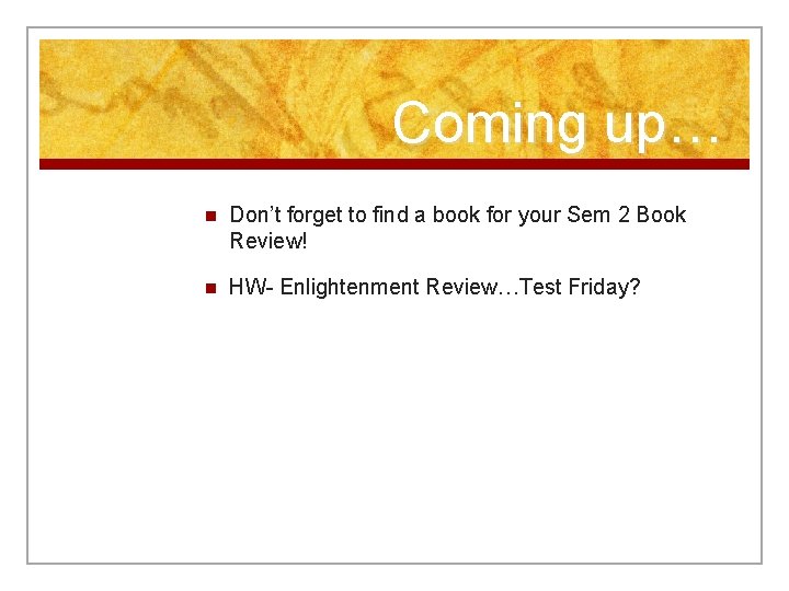 Coming up… n Don’t forget to find a book for your Sem 2 Book