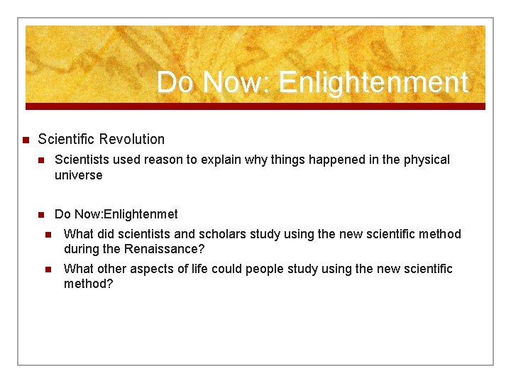 Do Now: Enlightenment n Scientific Revolution n Scientists used reason to explain why things