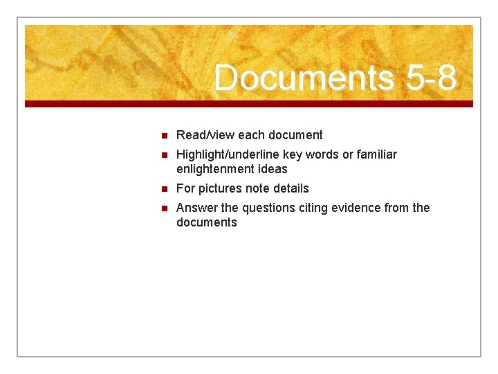 Documents 5 -8 n Read/view each document n Highlight/underline key words or familiar enlightenment