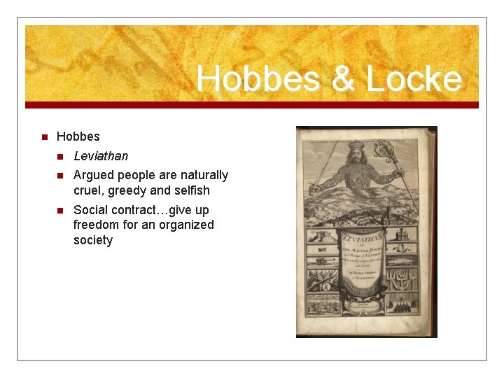 Hobbes & Locke n Hobbes n Leviathan n Argued people are naturally cruel, greedy