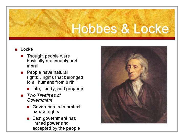 Hobbes & Locke n Thought people were basically reasonably and moral n People have