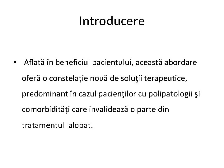 Introducere • Aflată în beneficiul pacientului, această abordare oferă o constelaţie nouă de soluţii