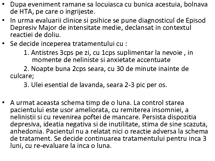  • Dupa eveniment ramane sa locuiasca cu bunica acestuia, bolnava de HTA, pe