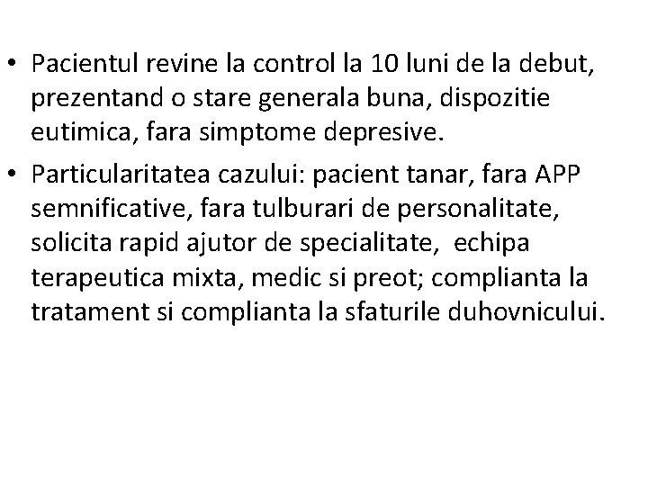  • Pacientul revine la control la 10 luni de la debut, prezentand o