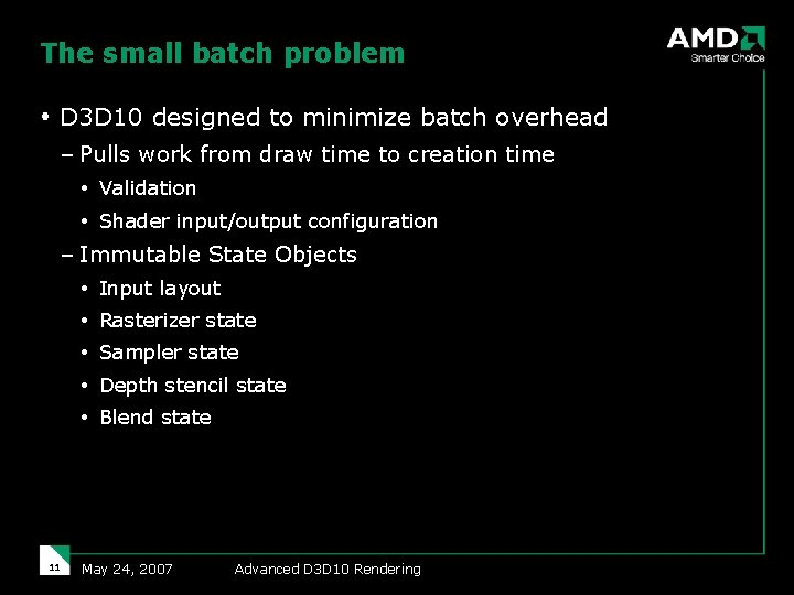 The small batch problem D 3 D 10 designed to minimize batch overhead –