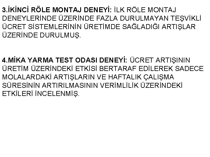 3. İKİNCİ RÖLE MONTAJ DENEYİ: İLK RÖLE MONTAJ DENEYLERİNDE ÜZERİNDE FAZLA DURULMAYAN TEŞVİKLİ ÜCRET