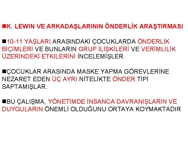 n. K. LEWIN VE ARKADAŞLARININ ÖNDERLİK ARAŞTIRMASI n 10 -11 YAŞLARI ARASINDAKİ ÇOCUKLARDA ÖNDERLİK