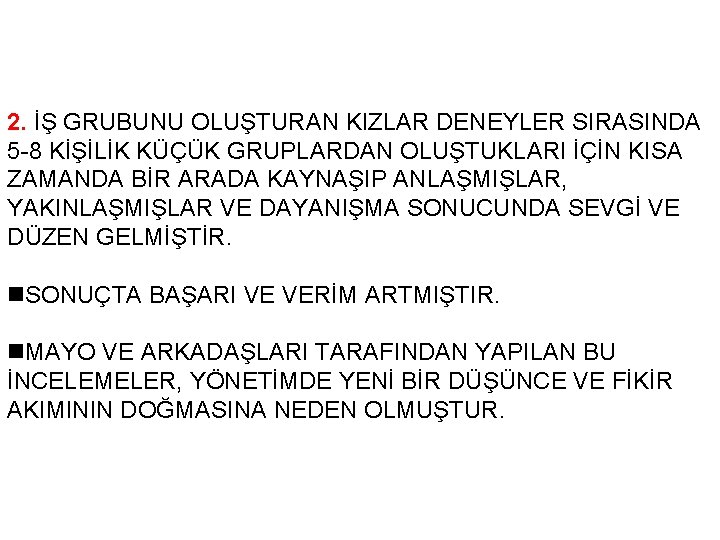 2. İŞ GRUBUNU OLUŞTURAN KIZLAR DENEYLER SIRASINDA 5 -8 KİŞİLİK KÜÇÜK GRUPLARDAN OLUŞTUKLARI İÇİN