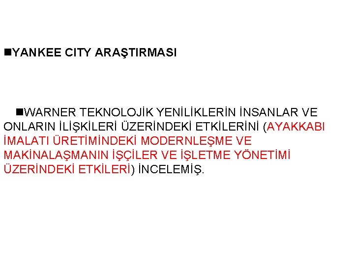 n. YANKEE CITY ARAŞTIRMASI n. WARNER TEKNOLOJİK YENİLİKLERİN İNSANLAR VE ONLARIN İLİŞKİLERİ ÜZERİNDEKİ ETKİLERİNİ